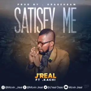 J’real - Satisfy Me Ft. Kachi
